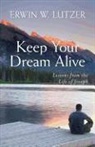 Dr Erwin Lutzer, Erwin Lutzer, Erwin W. Lutzer - Keep Your Dream Alive