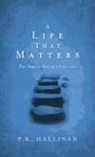 P K Hallinan, P. K. Hallinan, P.k. Hallinan - A Life That Matters