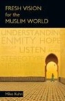 Mike Kuhn - Fresh Vision for the Muslim World