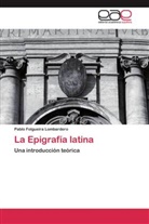 Pablo Folgueira Lombardero - La Epigrafía latina
