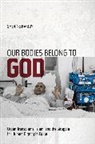 Hamdy, Sherine Hamdy - Our Bodies Belong to God