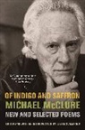 Michael Mcclure, Michael/ Scalapino McClure, McClure Michael - Of Indigo and Saffron