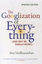 Siva Vaidhyanathan, Vaidhyanathan Siva - The Googlization of Everything