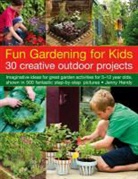 Jenny Hendy, Hendy Jenny - Fun Gardening for Kids: 30 Creative Outdoor Projects