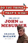 Graham Mccann, McCann Graham - Do You Think That''s Wise?