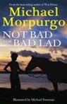 Michael Morpurgo, Michael Foreman - Not Bad for a Bad Lad
