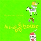 Marianne Dubuc - In Front of My House