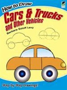 How to Draw, Barbara Levy, Barbara Soloff Levy, Barbara Soloff Levy, Barbara Soloff-Levy - How to Draw Cars and Trucks and Other Vehicles