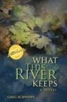 Greg Schwipps, Gregory Schwipps, Schwipps Gregory - What This River Keeps