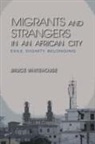 Bruce Whitehouse, WHITEHOUSE BRUCE - Migrants and Strangers in an African City