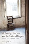 Elisa Joy White - Modernity, Freedom, and the African Diaspora