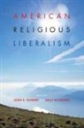 Leigh E. (EDT)/ Promey Schmidt, Leigh E. Promey Schmidt, Leigh Eric Promey Schmidt, SCHMIDT LEIGH ERIC PROMEY SALLY, Edited by Leigh E Schmidt and Sally M Pr, Sally Promey... - American Religious Liberalism