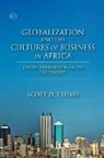 Scott D Taylor, Scott D. Taylor - Globalization and the Cultures of Business in Africa