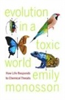 Emily Monosson - Evolution in a Toxic World