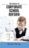 Kenneth J. Saltman - The Failure of Corporate School Reform