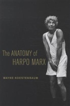 Koestenbaum, Wayne Koestenbaum - Anatomy of Harpo Marx