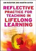 Ian Rushton, Ian Suter Rushton, Martin Suter, Martin Rushton Suter - Reflective Practice for Teaching in Lifelong Learning