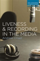 Crisell, Andrew Crisell, Crisell Andrew - Liveness and Recording in the Media