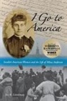 Joy K. Lintelman - I Go to America