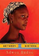 Adwoa Badoe, Badoe Adwoa - Between Sisters