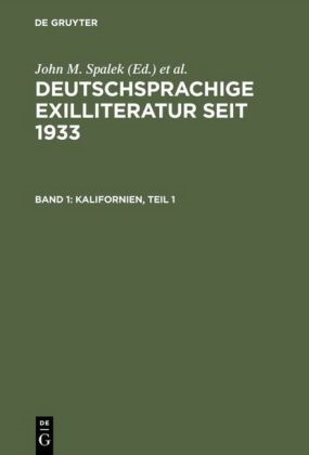 Joh M Spalek, John M Spalek, John M. Spalek, strelka, Strelka, … - Deutschsprachige Exilliteratur seit 1933 - Band 1: Kalifornien, 2 Teile