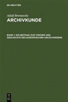 Adolf Brenneke, Wolfgan Leesch, Wolfgang Leesch - Adolf Brenneke: Archivkunde - [Band 1]: Archivkunde. Bd.1