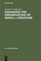 Merril A Smith, Merrily A Smith, Merrily A. Smith - Managing the Preservation of Serial Literature