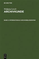 Adolf Brenneke, Wolfgang Leesch - Adolf Brenneke: Archivkunde - Band 2: Internationale Archivbibliographie. Bd.2