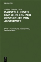 Bernd C Wagner, Norbert Frei, Sybill Steinbacher, Sybille Steinbacher, Bernd C. Wagner - Darstellungen und Quellen zur Geschichte von Ausch - Band 4: Ausbeutung, Vernichtung, Öffentlichkeit