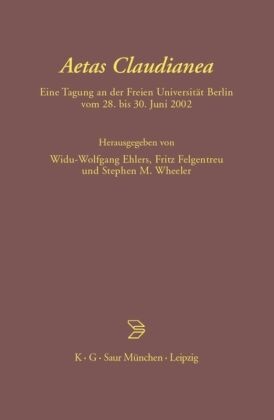 Lucio Ceccarelli, Franca Ela Consolino, Siegmar Döpp, Widu-Wolfgang Ehlers, Frit Felgentreu, … - Aetas Claudianea Eine Tagung an der Freien Universität Berlin