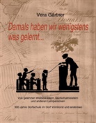 Vera Gärtner - Damals haben wir wenigstens was gelernt ...