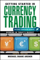Michael D Archer, Michael D. Archer, Michael Duane Archer - Getting Started in Currency Trading
