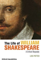 L Potter, Lois Potter, Lois (University of Delaware) Potter - Life of William Shakespeare