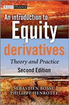 Sebastien Bossu, Philippe Henrotte - An Introduction to Equity Derivatives