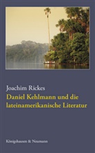Joachim Rickes - Daniel Kehlmann und die lateinamerikanische Literatur