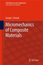 George Dvorak, George J. Dvorak - Micromechanics of Composite Materials