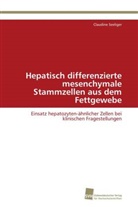 Claudine Seeliger - Hepatisch differenzierte mesenchymale Stammzellen aus dem Fettgewebe
