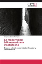 Jorge Luis Gómez Rodríguez - La modernidad latinoamericana insatisfecha