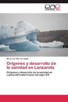 María Luz Fika Hernando - Orígenes y desarrollo de la sanidad en Lanzarote