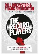 Bill Brewster, Bill Broughton Brewster, Frank Broughton - The Record Players The story of dance music told by history's greatest DJs