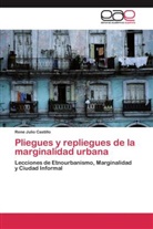 Rene Julio Castillo - Pliegues y repliegues de la marginalidad urbana