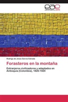 Rodrigo de Jesús García Estrada - Forasteros en la montaña