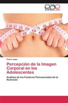 Pedro López - Percepción de la Imagen Corporal en los Adolescentes