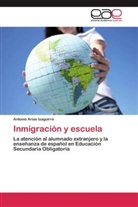 Antonio Arias Izaguirre - Inmigración y escuela