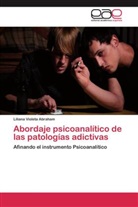 Liliana Violeta Abraham - Abordaje psicoanalítico de las patologías adictivas
