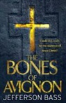 Jefferson Bass - The Bones of Avignon