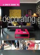 Abigail Ahern, Ahern Abigail - A Girl's Guide to Decorating