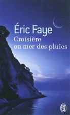 Cédric Faye, Eric Faye, Faye Eric - Croisière en mer des pluies