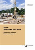 Thoma Bose, Thomas Bose, Rolan Pickardt, Roland Pickhardt, Wolfgang Schäfer - Beton, Herstellung nach Norm