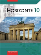 Elma Geus, Elmar Geus, Christia Höpfner, Christian Höpfner, Thomas Kuban, Ulrike Lohse... - Horizonte, Geschichte Realschule Bayern: Horizonte - Geschichte Realschule Bayern Ausgabe 2008